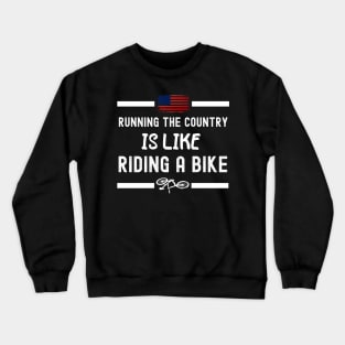 Running The Coutry Is Like Riding A Bike Joe Biden Funny Crewneck Sweatshirt